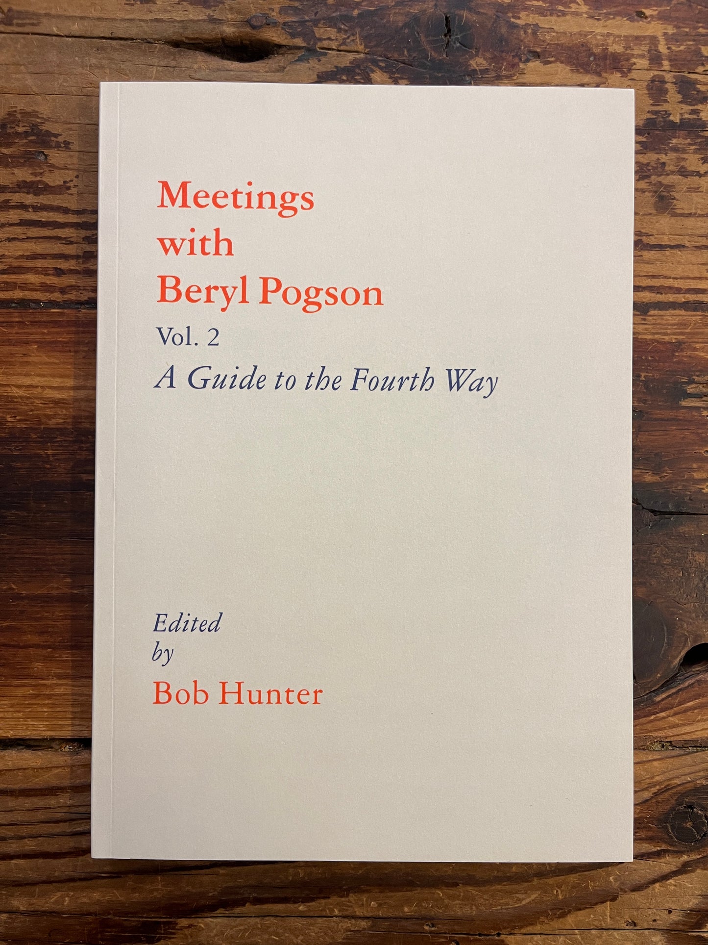 Meetings with Beryl Pogson, A Guide to the Fourth Way, Volume II, Edited by Bob Hunter