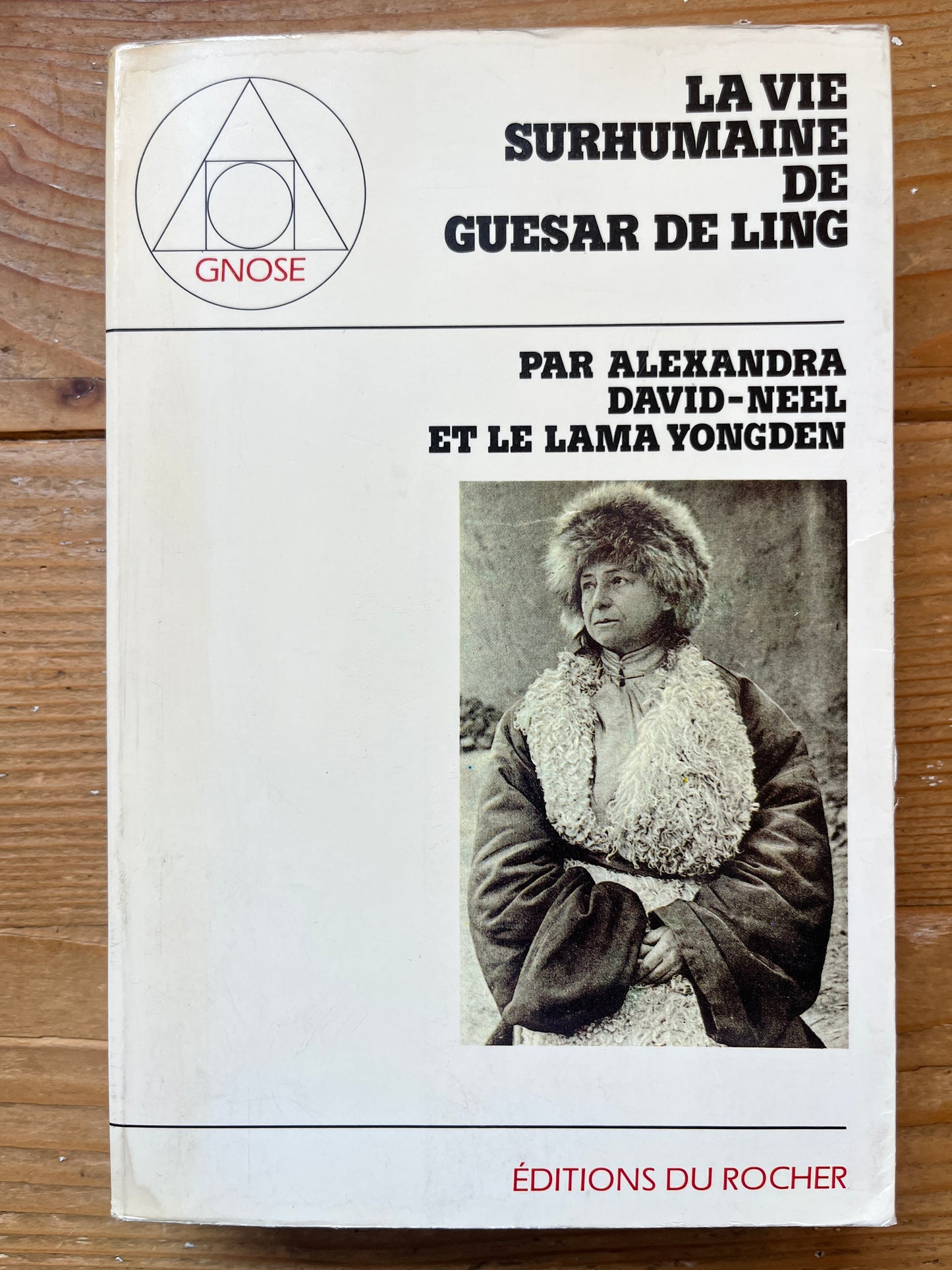 La vie surhumaine de Guesar de Ling, Alexandra David-Neel et le Lama Yongden