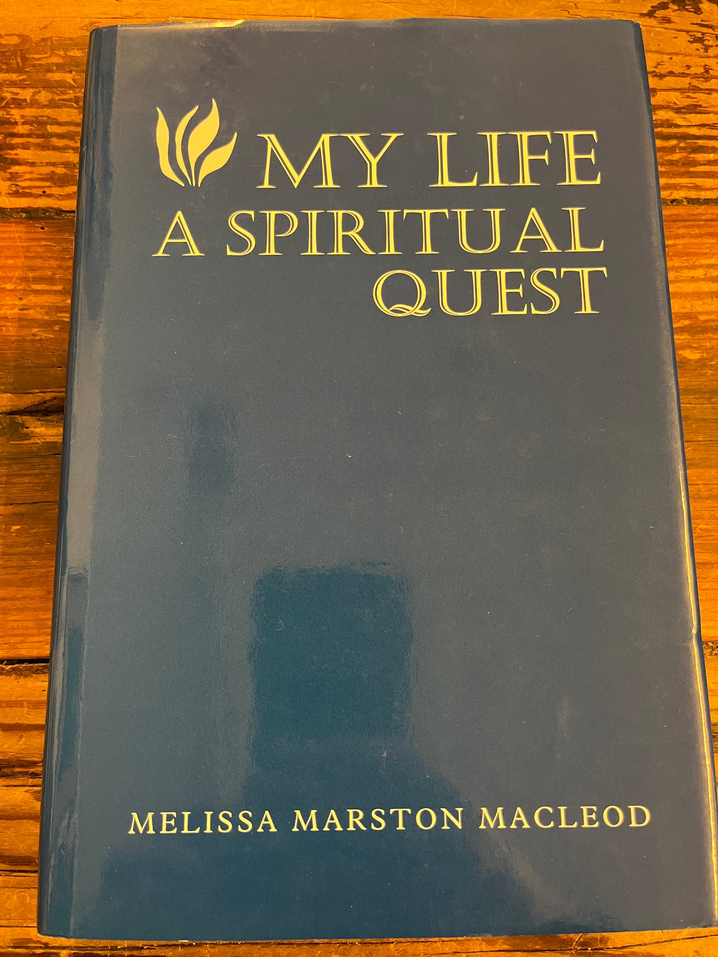 My life as a spiritual quest, Melissa Marston Macleod