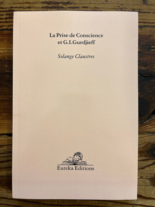 La Prise de Conscience et G.I. Gurdjieff, Solange Claustres