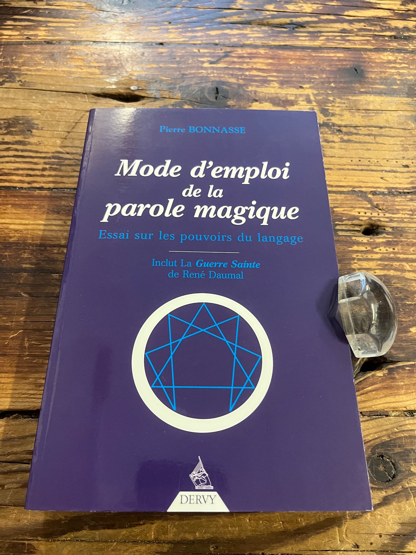 Mode d’emploi de la parole magique, essai sur les pouvoirs du langage, inclut la Guerre Sainte de René Daumal, Pierre Bonnasse
