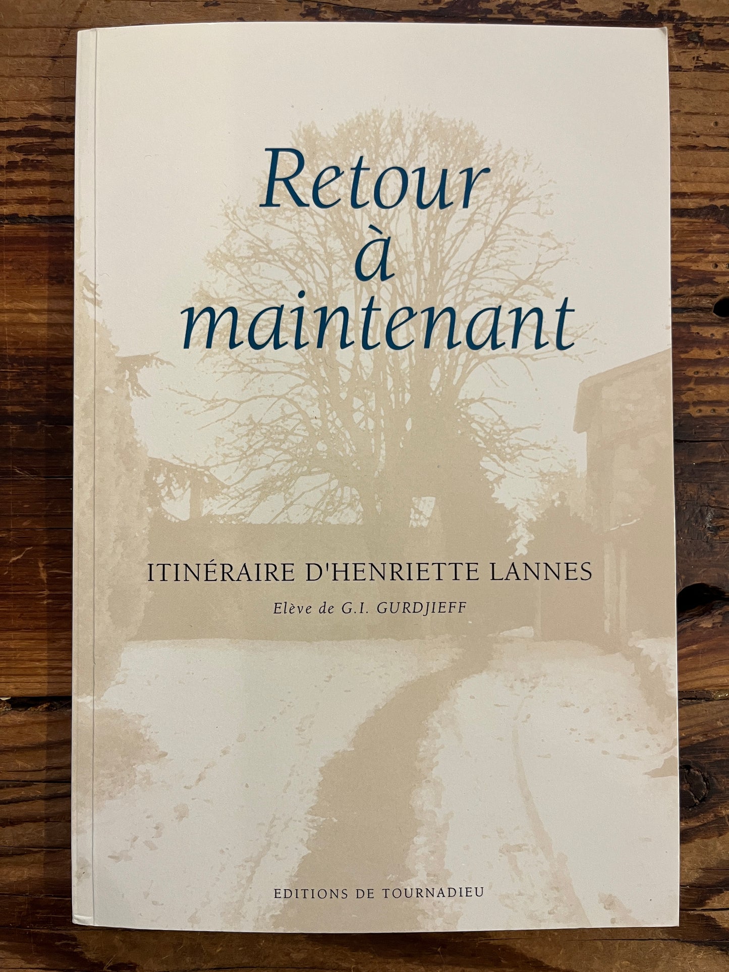 Retour à maintenant, itinéraire d’Henriette Lannes, élève de G.I. Gurdjieff