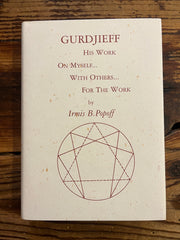 Gurdjieff, His Work, On myself, with Others, For the Work by Irmis B. Popoff