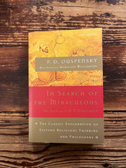 In search of the miraculous, the teachings of G.I. Gurdjieff by P.D. Ouspensky