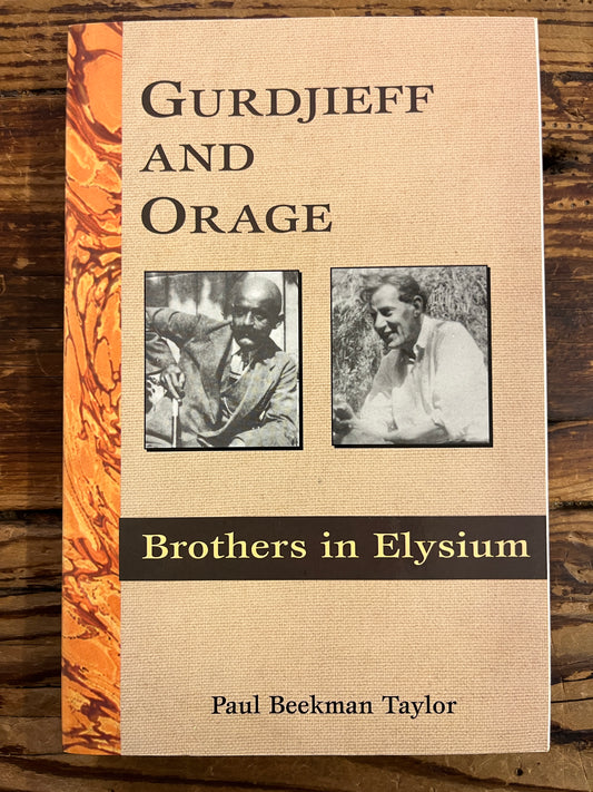 Gurdjieff and Orage, Brothers in Elysium, Paul Beekman Taylor