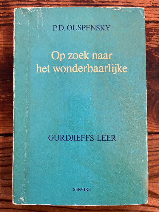 Op zoek naar het wonderbaarlijke, Gurdjieffs Leer, P.D. Ouspensky
