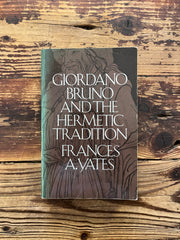 Giordano Bruno and the Hermetic tradition by Frances A. Yates