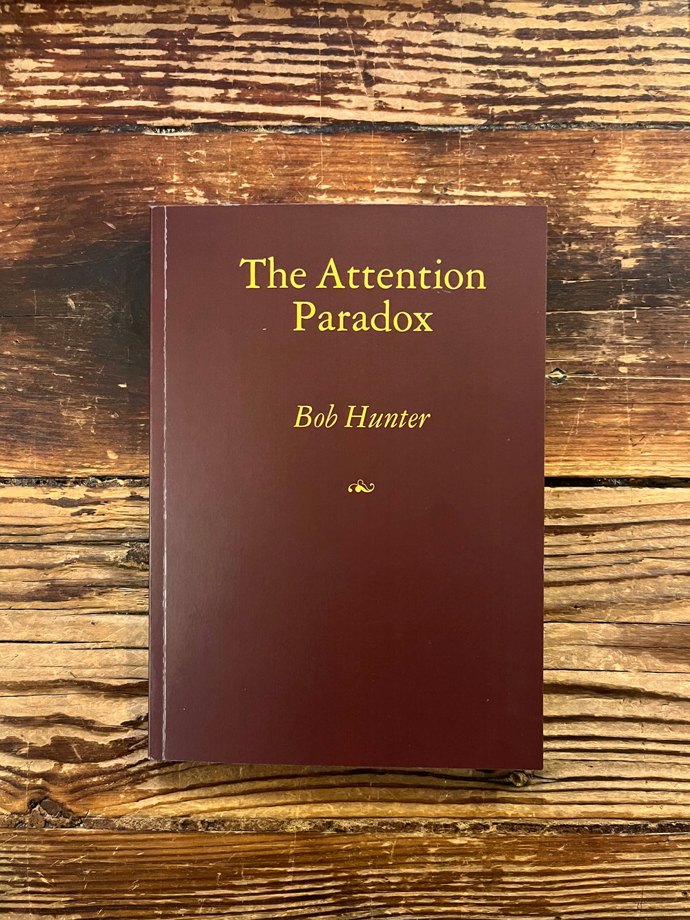 The Attention Paradox by Bob Hunter