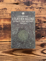 A further record, extracts from meetings, 1928–1945 by P.D. Ouspensky