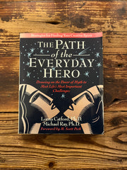 The path of the everyday hero by Lorna Catford P.h.D. and Michael Ray P.h.D.