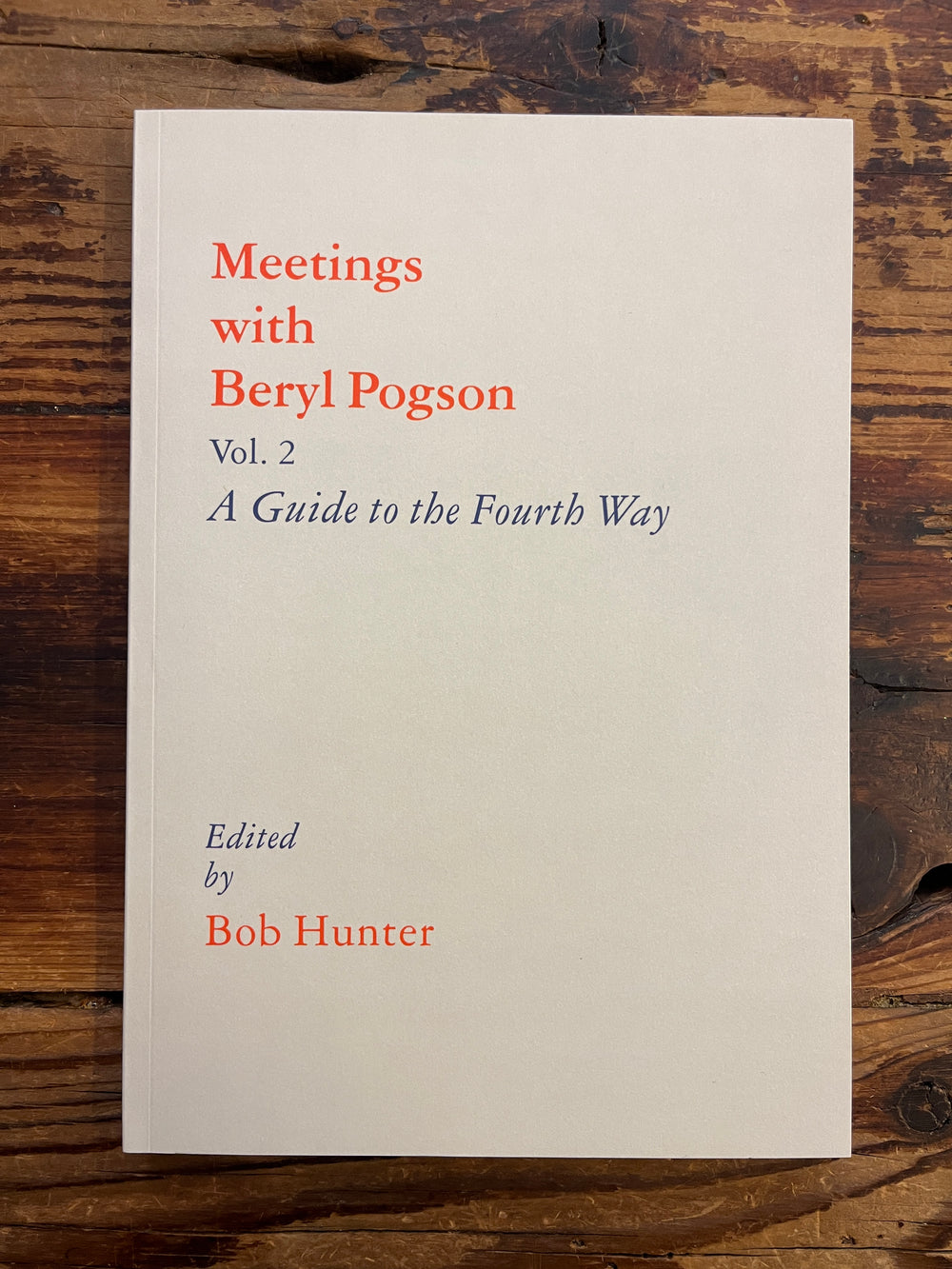 Meetings with Beryl Pogson, A Guide to the Fourth Way, Volume II, Edited by Bob Hunter
