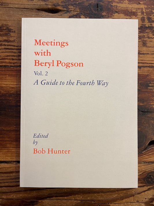 Meetings with Beryl Pogson, A Guide to the Fourth Way, Volume II, Edited by Bob Hunter