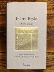 Pierre Bayle over Spinoza bezorgd onder redactie van Henri Krop en Jacob van Sluis