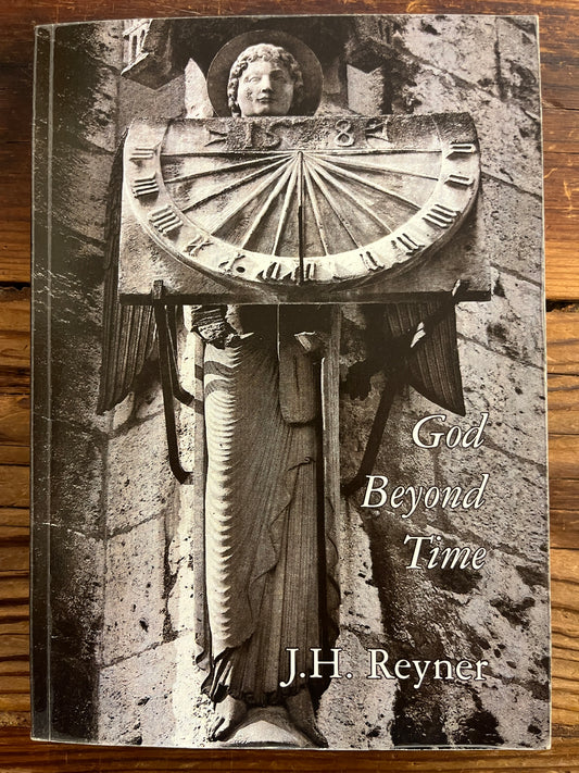 God beyond time, J.H. Reyner