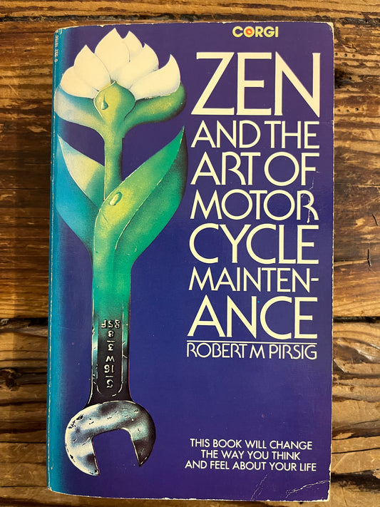 Zen and the art of motorcycle maintenance, Robert M Pirsig