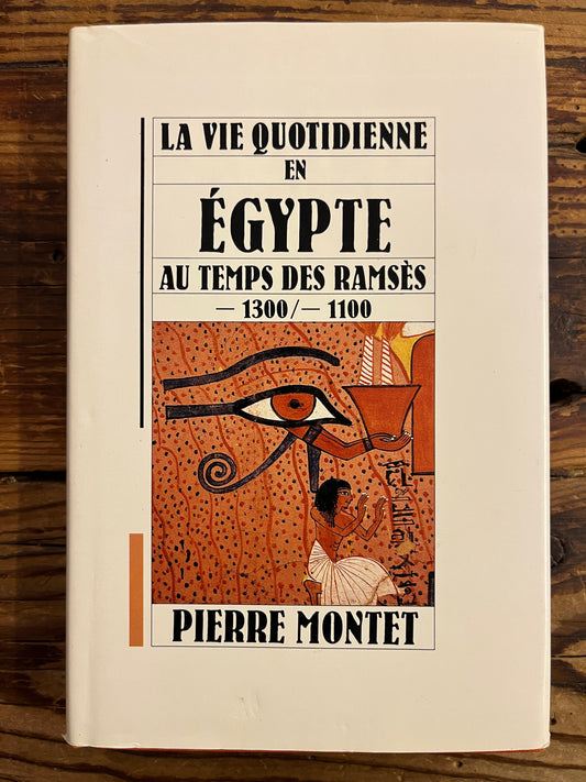 La vie quotidienne en Égypte au temps des Ramses, Pierre Montet