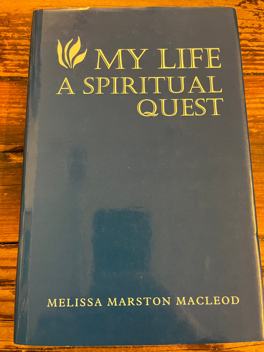 My life as a spiritual quest, Melissa Marston Macleod