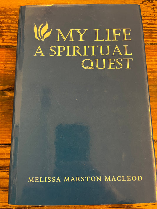 My life as a spiritual quest, Melissa Marston Macleod