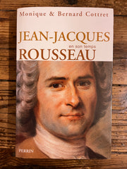 Jean-Jacques Rousseau en son temps par Moniquer & Bernard Cottret