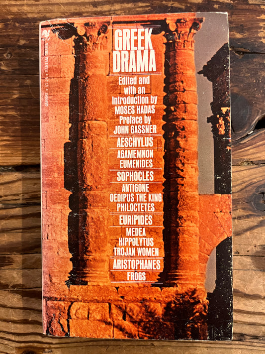 Greek drama, Edited with an introduction by Moses Hadas and preface by John Gassner