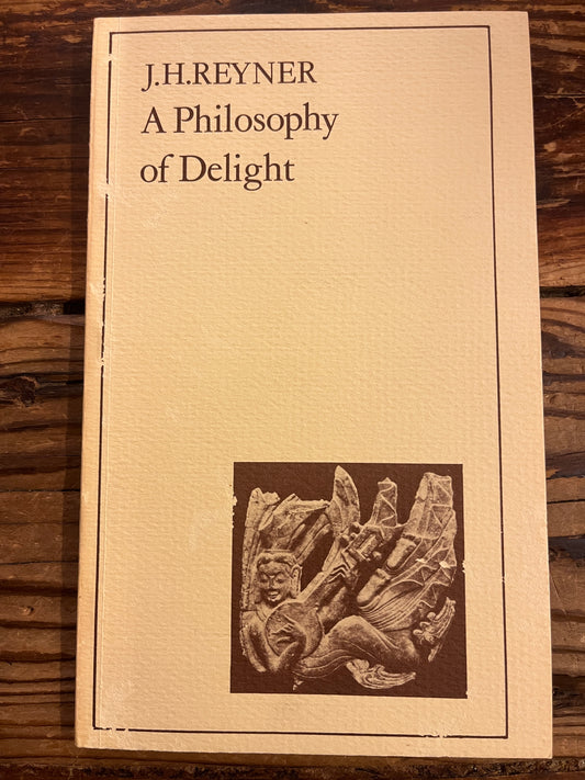 A philosophy of Delight, J.H. Reyner