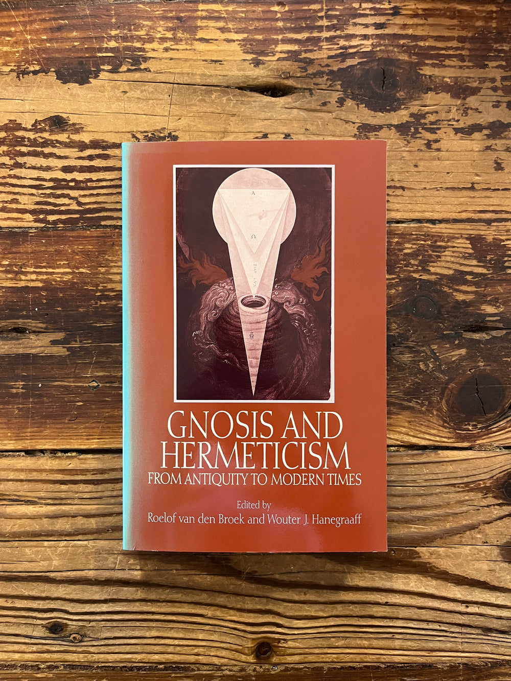 Gnosis and Hermeticism, from antiquity to modern times, by Roelof van der Broek and Wouter J. Hanegraaff