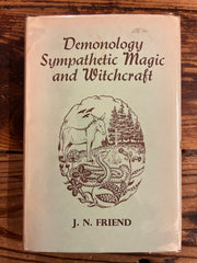 Demonology Sympathetic Magic and Witchcraft, J.N. Friend