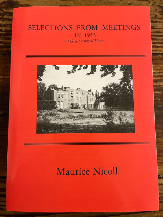 Front cover of book called 'selections from meetings in 1953 at great Amwell House' by Maurice Nicoll on a wooden surface 