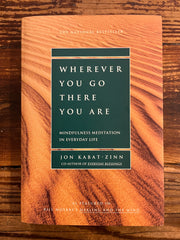 Wherever you go there you are, Mindfulness meditation in everyday life, Jon Kabat-Zinn