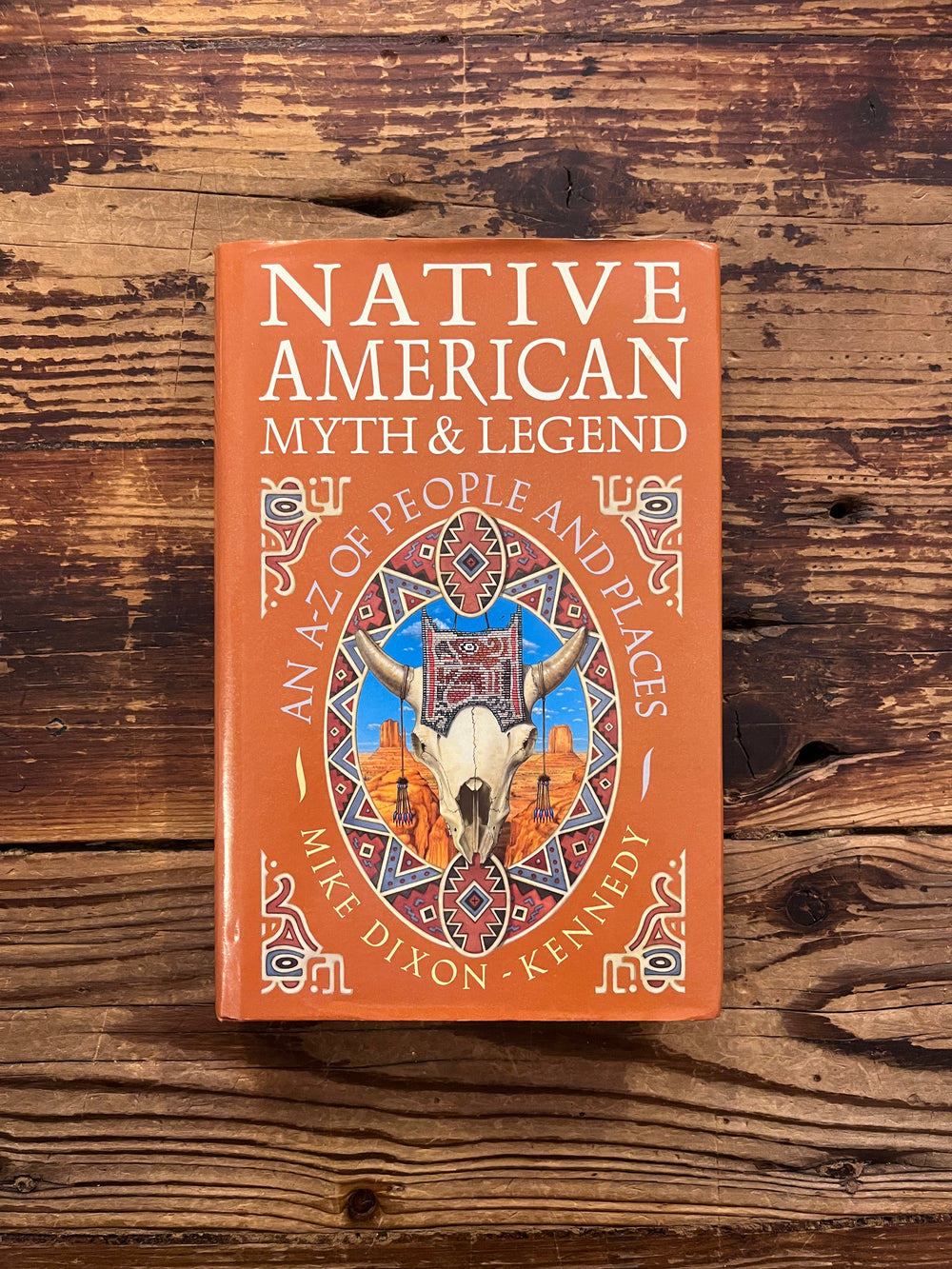 Native American Myth & Legend, an A-Z of people and places by Mike Dixon-Kennedy