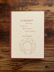 Gurdjieff, His Work, On myself, with Others, For the Work by Irmis B. Popoff