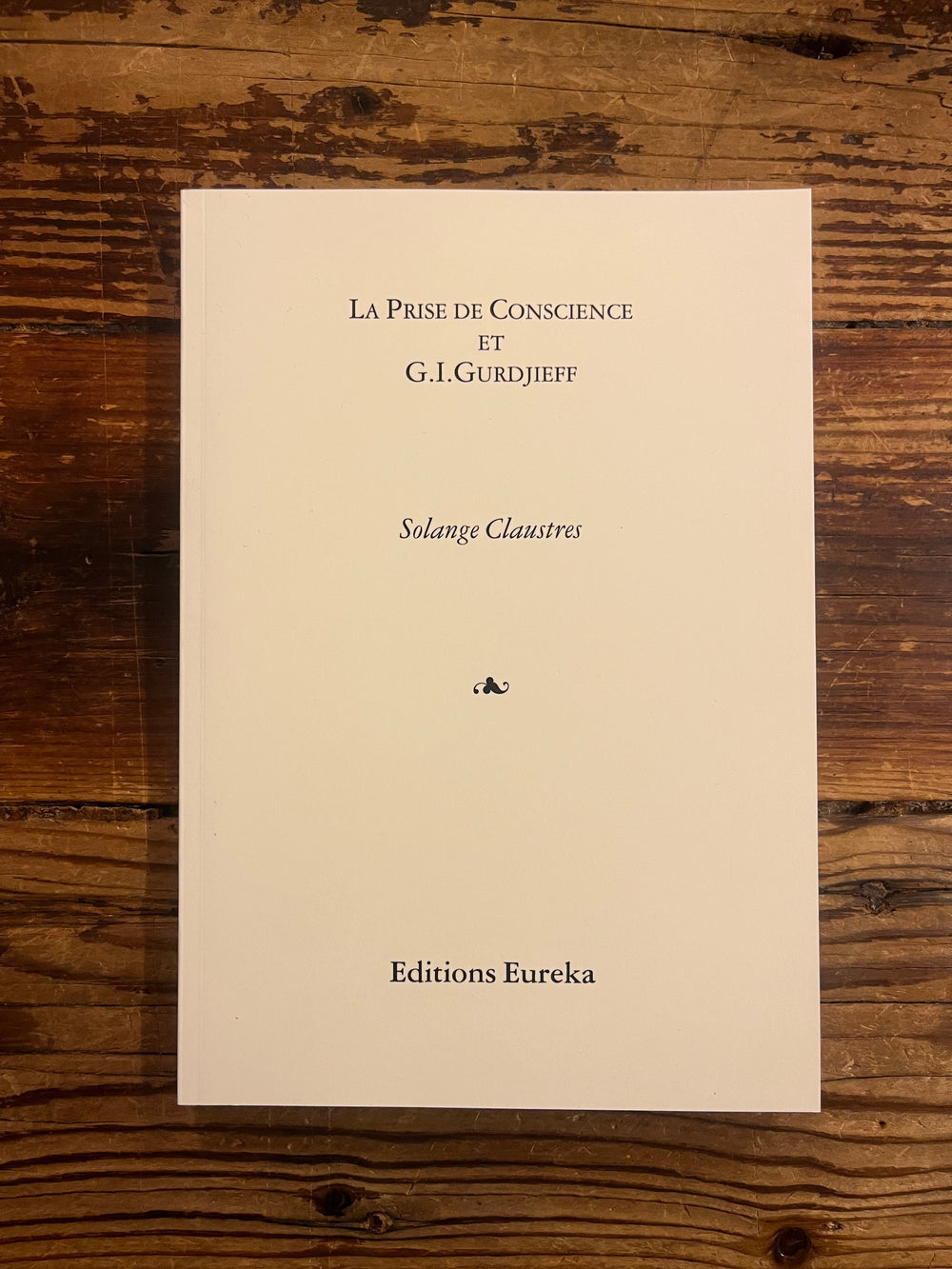 La prise de conscience et G.I. Gurdjieff par Solange Claustres