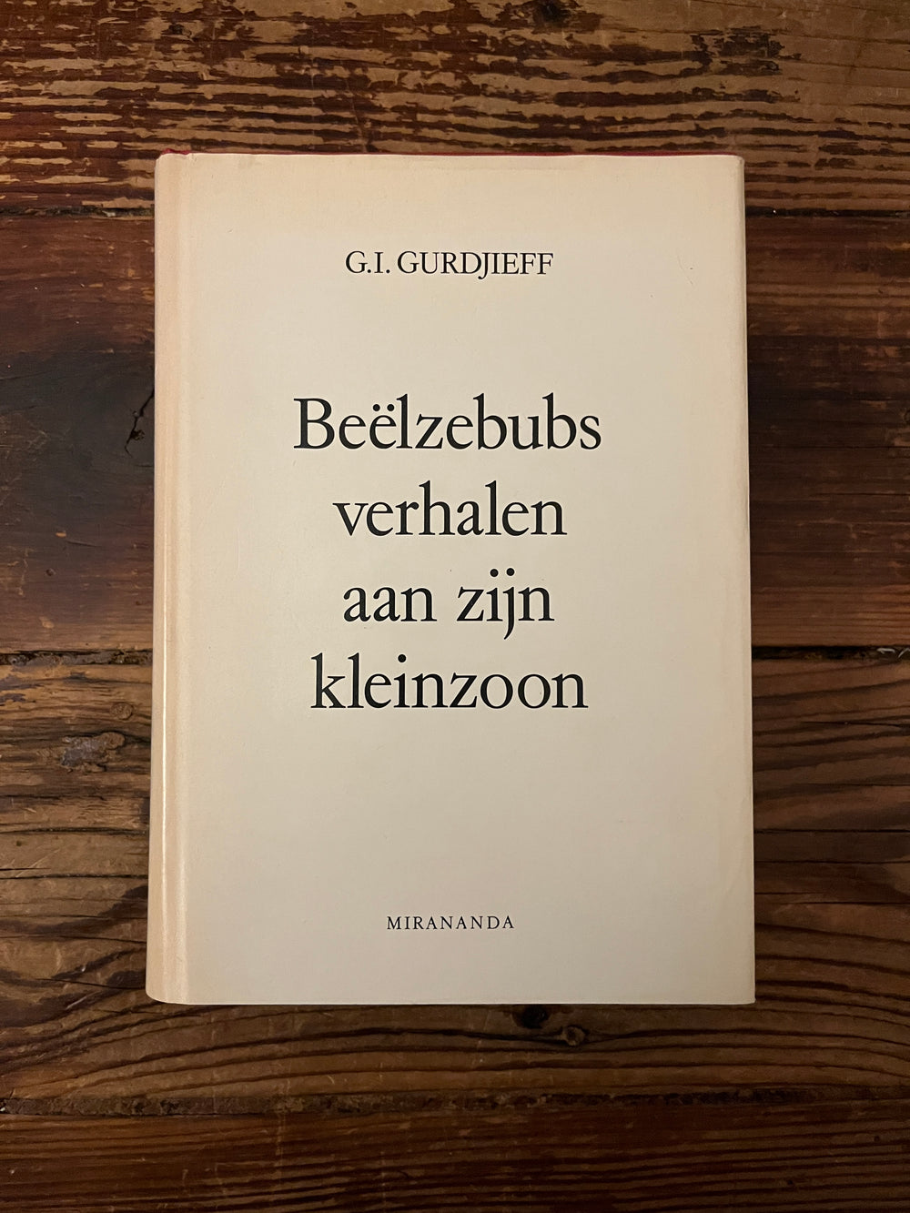 Beëlzebubs verhalen aan zijn kleinzoon door G.I. Gurdjieff, 1977