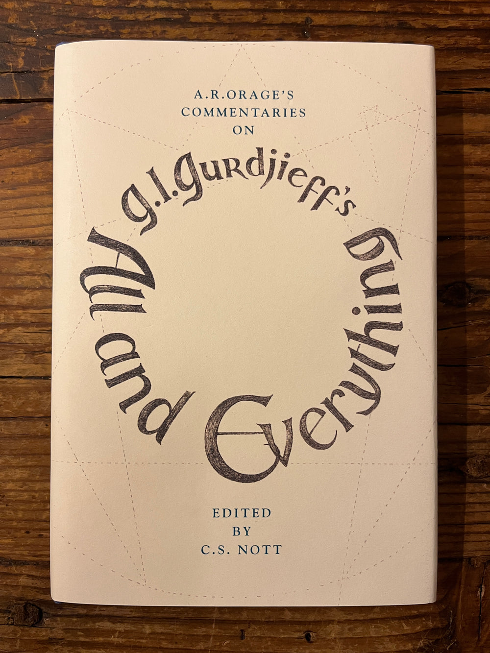 A.R. Orage’s commentaries on Gurdjieff’s All and Everything