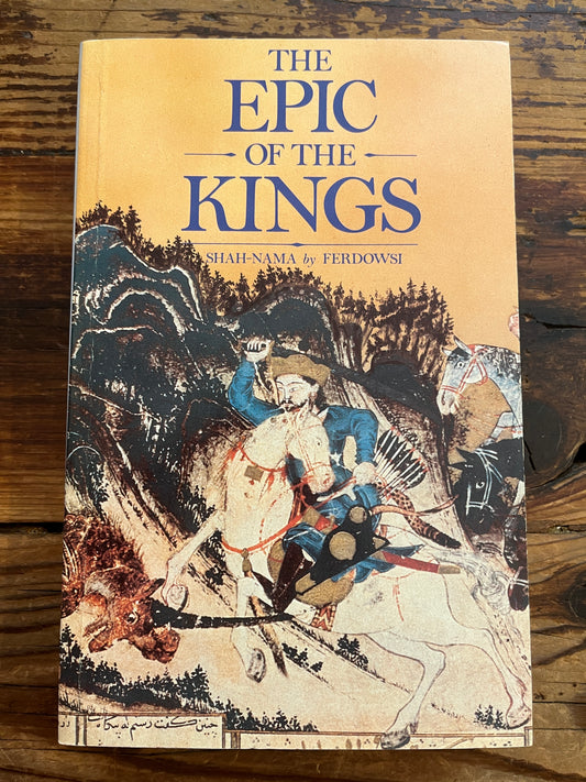 The Epic of Kings, Shah-Nama By Ferdowsi
