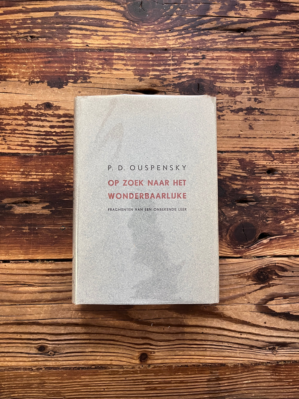 Op zoek naar het wonderbaarlijke, fragmenten van een onbekende leer door P.D. Ouspensky