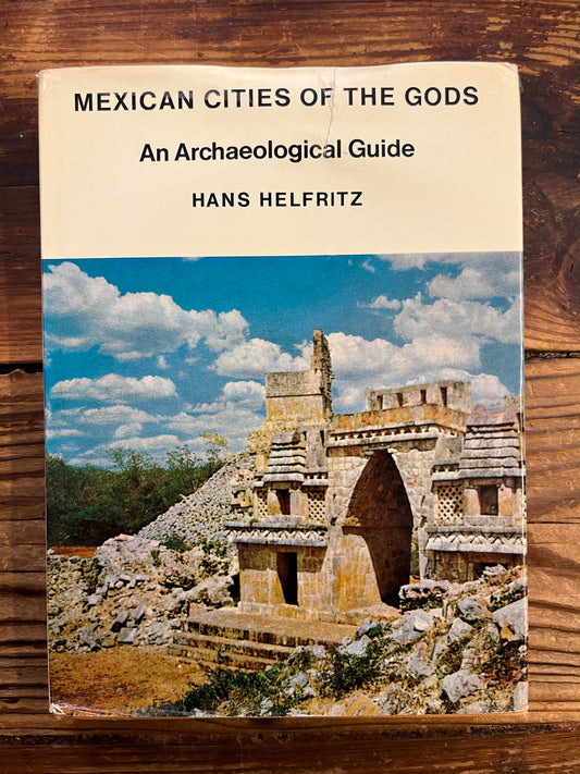 Mexican cities of the Gods, an archaeological Guide, Hans Helfritz