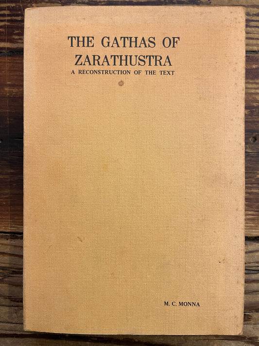 The Gathas of Zarathustra, M.C. Monna