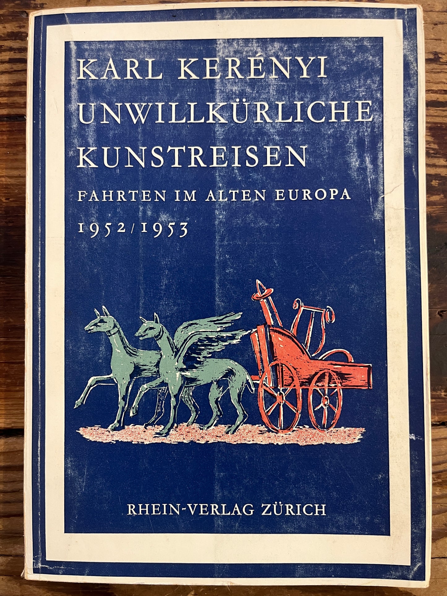 Unwillkürliche kunstreisen, Fahrten im Alten Europa, Karl Kerényi