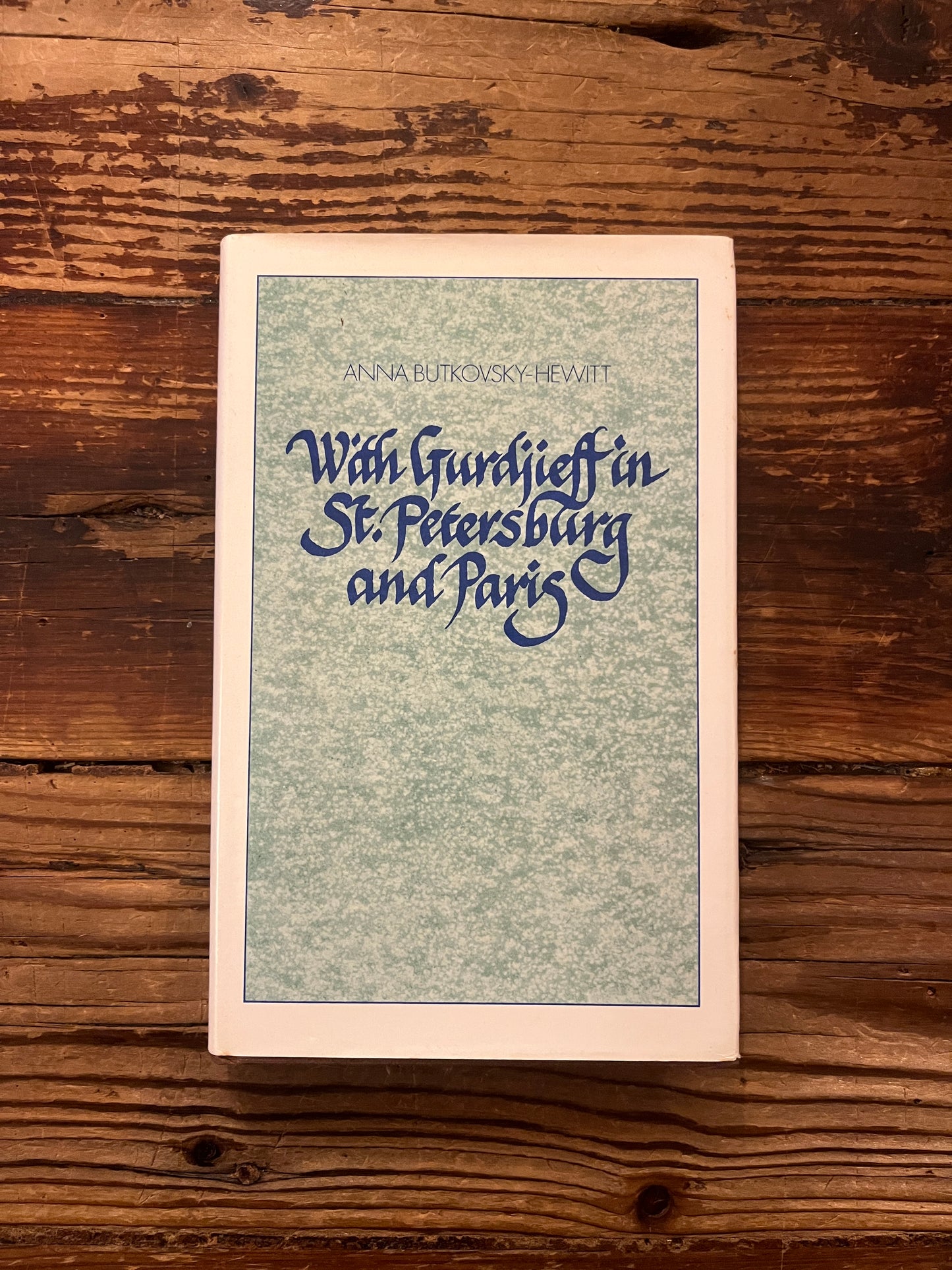 Front cover of book 'With Gurdjieff in St Peterburg and Paris' by Anna Butkovsky-Hewitt 