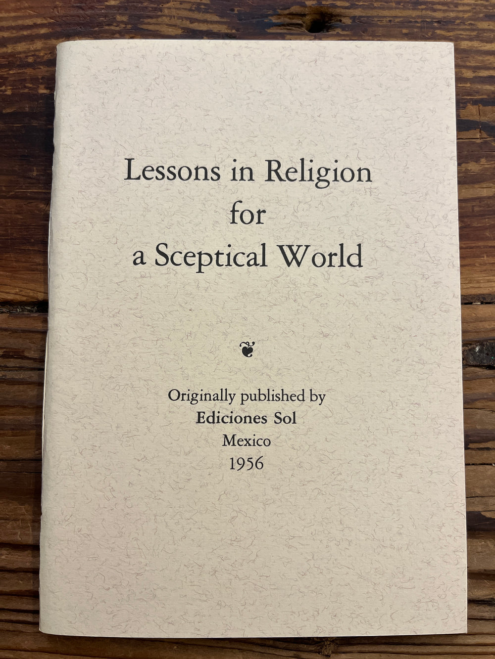 Lessons in Religion for a sceptical World, G. Zodec