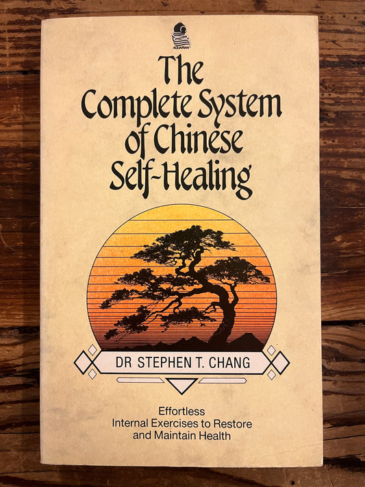 The complete system of Chinese Self-healing, Dr Stephen T. Chang