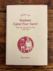 Diary of Madame Egout Pour Sweet, with Gurdjieff in Paris 1948-1949, Rina Hands