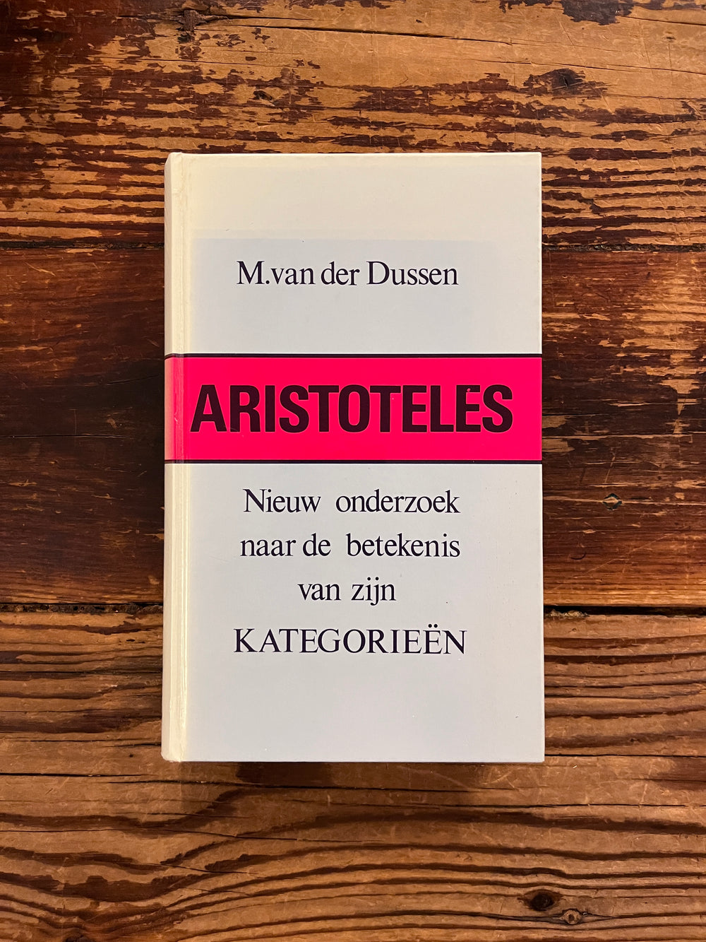 Aristoteles, Nieuw onderzoek naar de betekenis van zijn categorieën door M. van der Dussen
