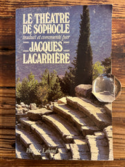 Le théâtre de Sophocle, traduit et commenté pas Jaques Lacarriere