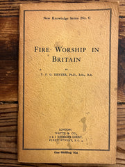 Fire Worship in Britain by T. F. G. Dexter Ph.D