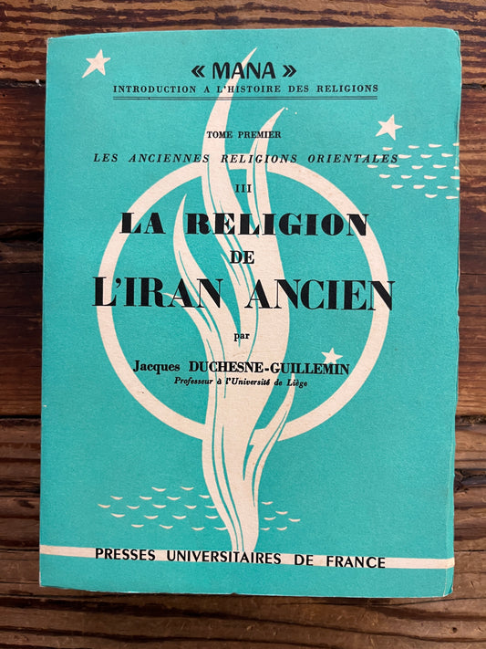 Les religions de l’Iran Ancien, Jaques Duchesne-Guillemin