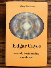 Edgar Cayce, over de bestemming van de ziel, Mark Thurston