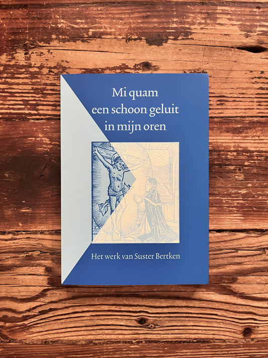 Voorkant van boek met de titel 'het werk van Suster Bertken' op een houten achtergrond