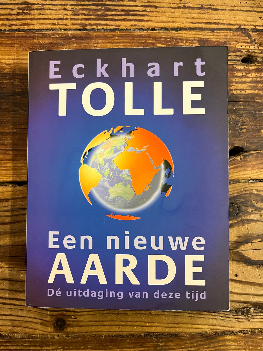 Een nieuwe Aarde, de uitdaging van deze tijd door Eckhart Tolle